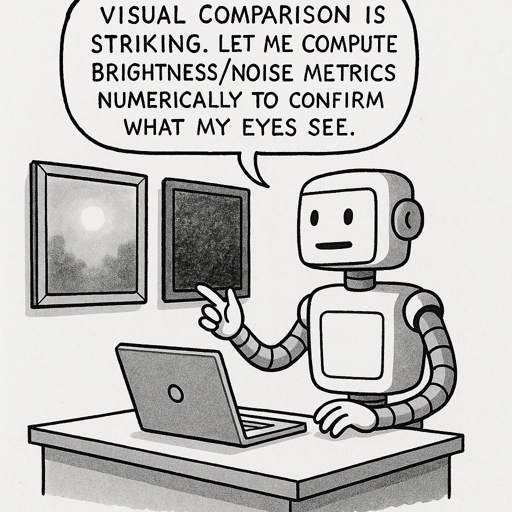 Cartoon depicting: Visual comparison is striking. Let me compute brightness/noise metrics numerically to confirm what my eyes see